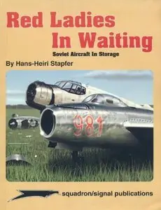 Squadron/Signal Publications 6065: Red Ladies in Waiting, Soviet Aircraft in Storage - Aircraft Specials series (Repost)