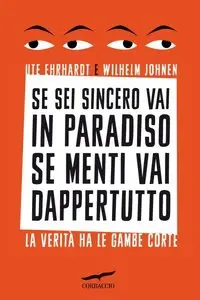 Ute Ehrhardt, Wilhelm Johnen - Se sei sincero vai in paradiso, se menti vai dappertutto 