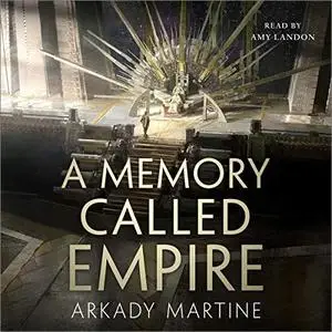 A Memory Called Empire: Teixcalaan, Book 1 [Audiobook]