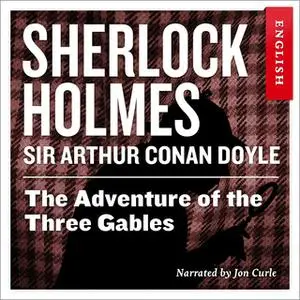 «The Adventure of the Three Gables» by Sir Arthur Conan Doyle