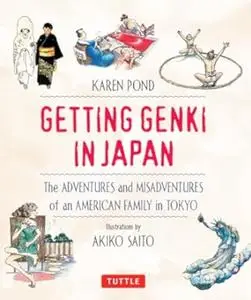 Getting Genki In Japan: The Adventures and Misadventures of an American Family in Tokyo