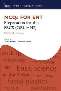 MCQs for ENT: Preparation for the FRCS (ORL-HNS)  Ed 2