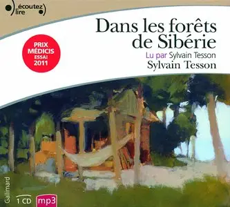 Sylvain Tesson, "Dans les forêts de Sibérie"