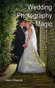 Wedding Photography Magic: Wedding Photography Magic