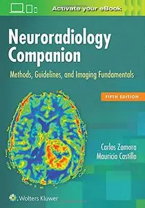 Neuroradiology Companion: Methods, Guidelines, and Imaging Fundamentals, 5th Edition (repost)
