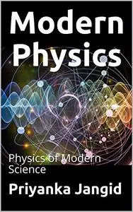 Modern Physics: Physics of Modern Science