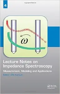 Lecture Notes on Impedance Spectroscopy, Volume 4: Measurement, Modeling and Applications