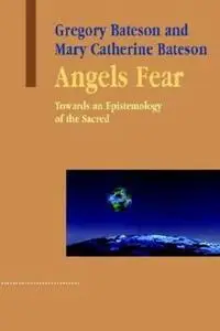 Angels Fear: Towards An Epistemology Of The Sacred