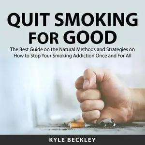 «Quit Smoking For Good» by Kyle Beckley