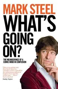 «What's Going On?» by Mark Steel