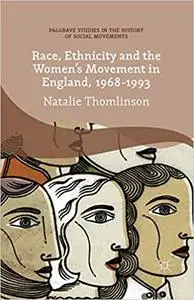 Race, Ethnicity and the Women's Movement in England, 1968-1993