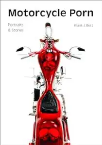 Motorcycle Porn: Portraits and Stories (Repost)