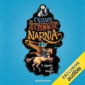 «Il nipote del mago - Le cronache di Narnia 1» by C.S. Lewis