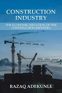 CONSTRUCTION INDUSTRY: The Economic Situation of the Construction Industry