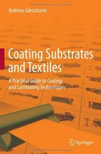 Coating Substrates and Textiles: A Practical Guide to Coating and Laminating Technologies (Repost)