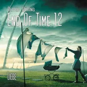 «End of Time - Folge 12: Liebe» by Oliver Döring