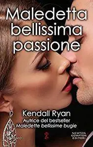 Kendall Ryan - Filthy beautiful lies vol.03. Maledetta bellissima passione