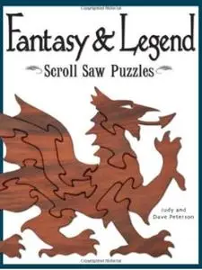 Fantasy & Legend Scroll Saw Puzzles: Patterns & Instructions for Dragons, Wizards & Other Creatures of Myth (repost)