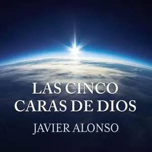 «Las cinco caras de Dios» by Javier Alonso