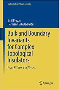 Bulk and Boundary Invariants for Complex Topological Insulators: From K-Theory to Physics