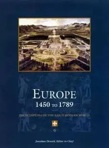 Europe 1450 to 1789: Encyclopedia of the Early Modern World (Six Vol. Set) by Jonathan Dewald [Repost]