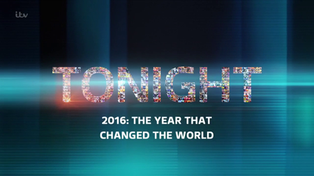 ITV Tonight - 2016 the Year that Changed the World (2016)