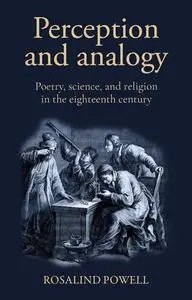 Perception and analogy: Poetry, science, and religion in the eighteenth century