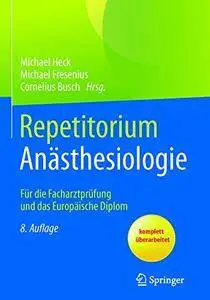 Repetitorium Anästhesiologie: Für die Facharztprüfung und das Europäische Diplom [Repost]