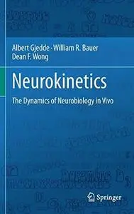Neurokinetics: The Dynamics of Neurobiology in Vivo