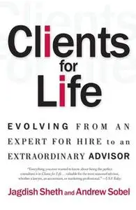 «Clients for Life: How Great Professionals Develop Breakthrough Relationships» by Andrew Sobel,Jagdish Sheth