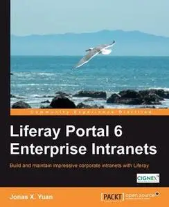 «Liferay Portal 6 Enterprise Intranets» by Jonas X. Yuan