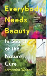 Everybody Needs Beauty: In Search of the Nature Cure