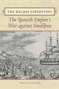 The Balmis Expedition: The Spanish Empire's War against Smallpox