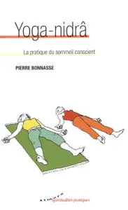 Pierre Bonnasse, "Yoga-nidrâ : La pratique du sommeil conscient" (repost)