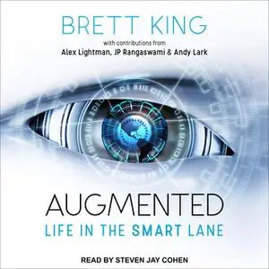 «Augmented: Life in The Smart Lane» by Brett King,Andy Lark,JP Rangaswami,Alex Lightman