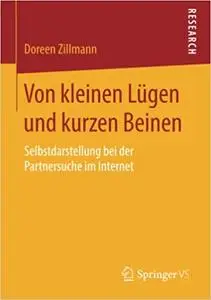 Von kleinen Lügen und kurzen Beinen: Selbstdarstellung bei der Partnersuche im Internet