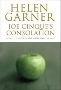 Helen Garner - Joe Cinque's Consolation 