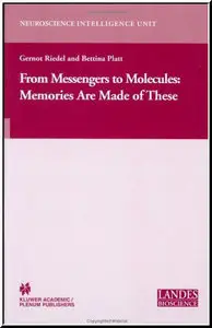 From Messengers to Molecules: Memories are Made of These (Neuroscience Intelligence Unit) by Gernot Riedel [Repost]