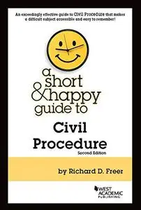 A Short & Happy Guide to Civil Procedure, 2nd Edition