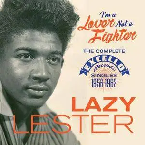 Lazy Lester - I'm A Lover Not A Fighter: The Complete Excello Records Singles (1956-1962) (2017)