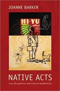 Native Acts: Law, Recognition, and Cultural Authenticity