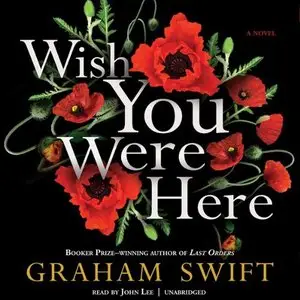 Graham Swift - Wish You Were Here