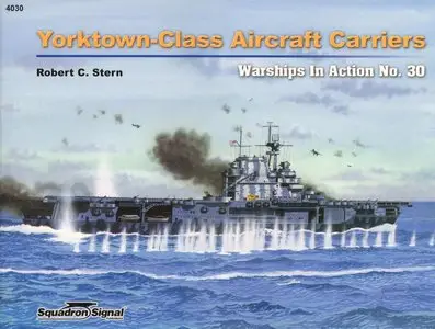 Yorktown-Class Aircraft Carriers (Warships In Action No.30)