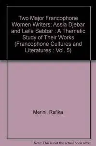 Two Major Francophone Women Writers. Assia Djébar and Leïla Sebbar