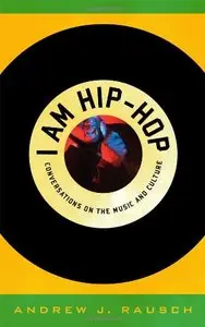 I Am Hip-Hop: Conversations on the Music and Culture (repost)