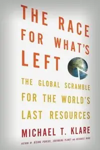 The Race for What's Left: The Global Scramble for the World's Last Resources (repost)