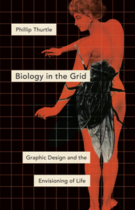 Biology in the Grid : Graphic Design and the Envisioning of Life