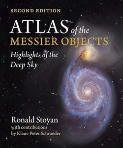 Atlas of the Messier Objects: Highlights of the Deep Sky (2nd Edition)