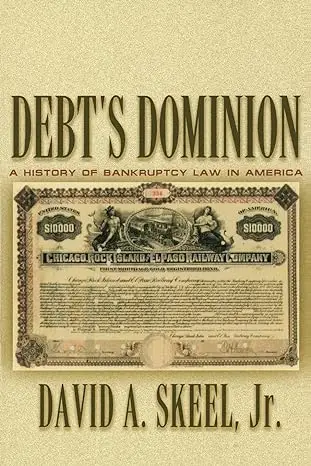 Debt's Dominion: A History of Bankruptcy Law in America.