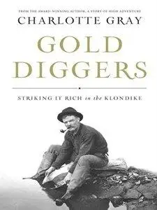 Gold Diggers: Striking It Rich in the Klondike (Repost)